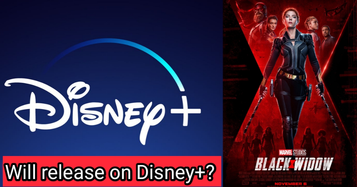Black Widow Release On DISNEY + Marvel phase 4 news