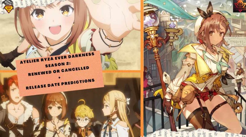 Atelier Ryza Ever Darkness Season 2 RENEWED OR CANCELLED + RELEASE DATE PREDICTIONS