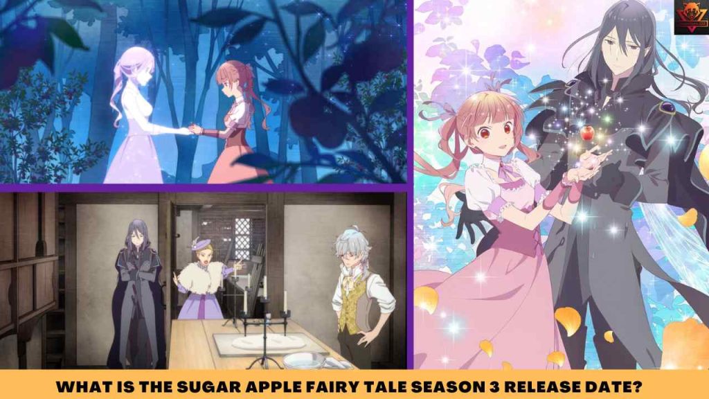 WHAT IS The Sugar apple fairy tale Season 3 release date