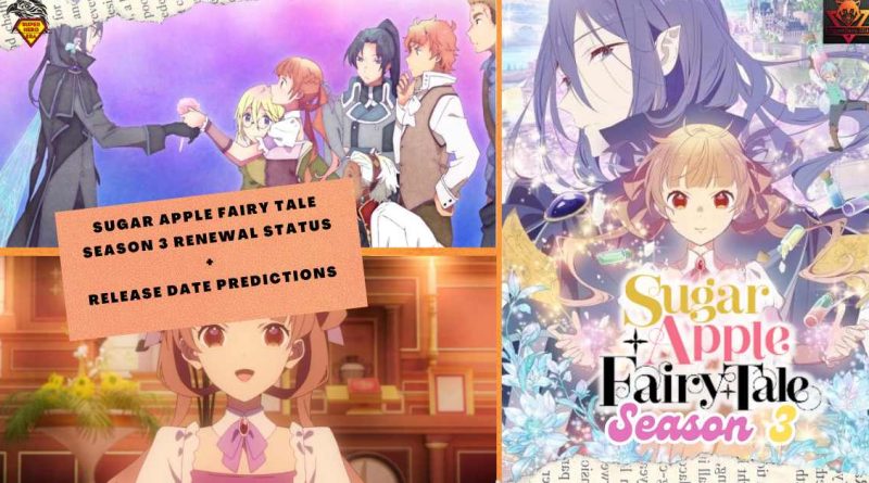 sugar apple fairy tale Season 3 renewal status + release date predictions